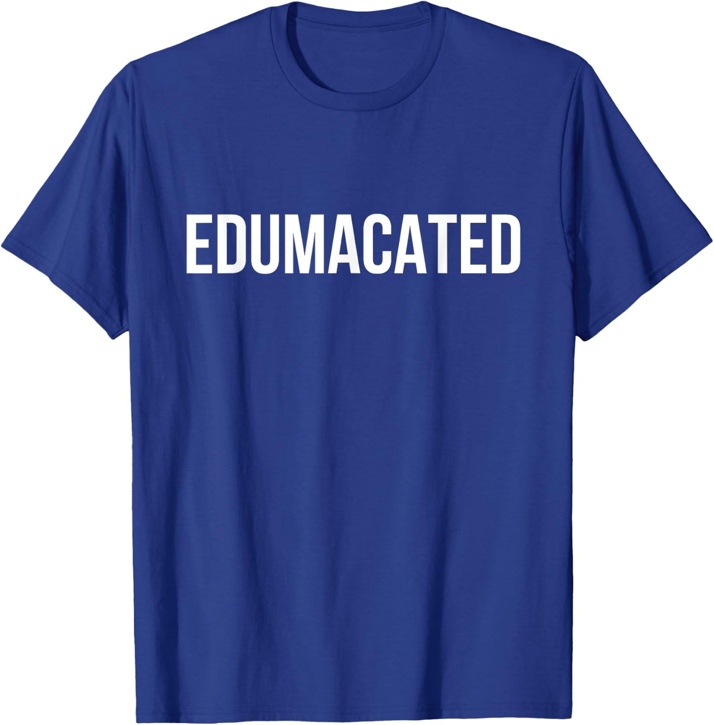 Edumacated Sarcastic Graduation T-Shirt - T-Shirt | Royal