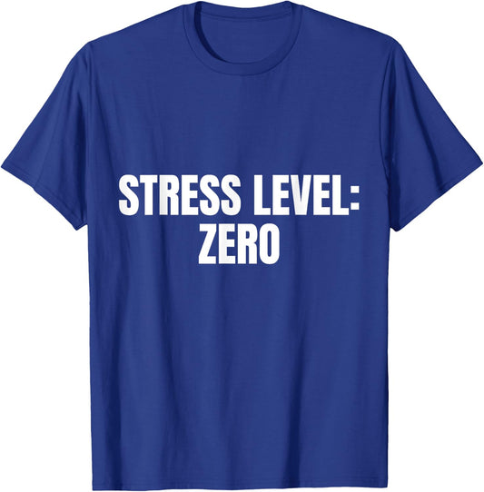 Stress Level: Zero Funny Office Labor T-Shirt - T-Shirt | Royal