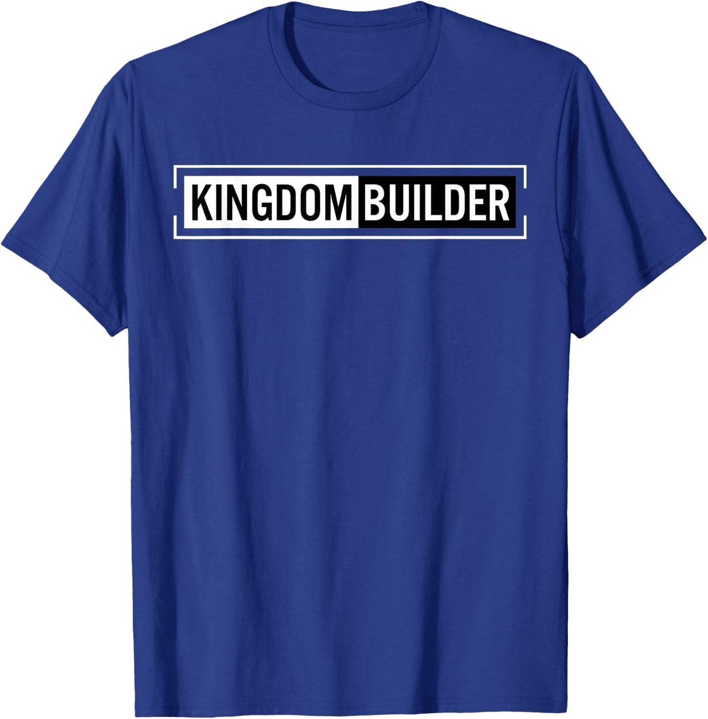 Kingdom Builder Funny Quote Jesus Christ Religious Faith T-Shirt - T-Shirt | Royal