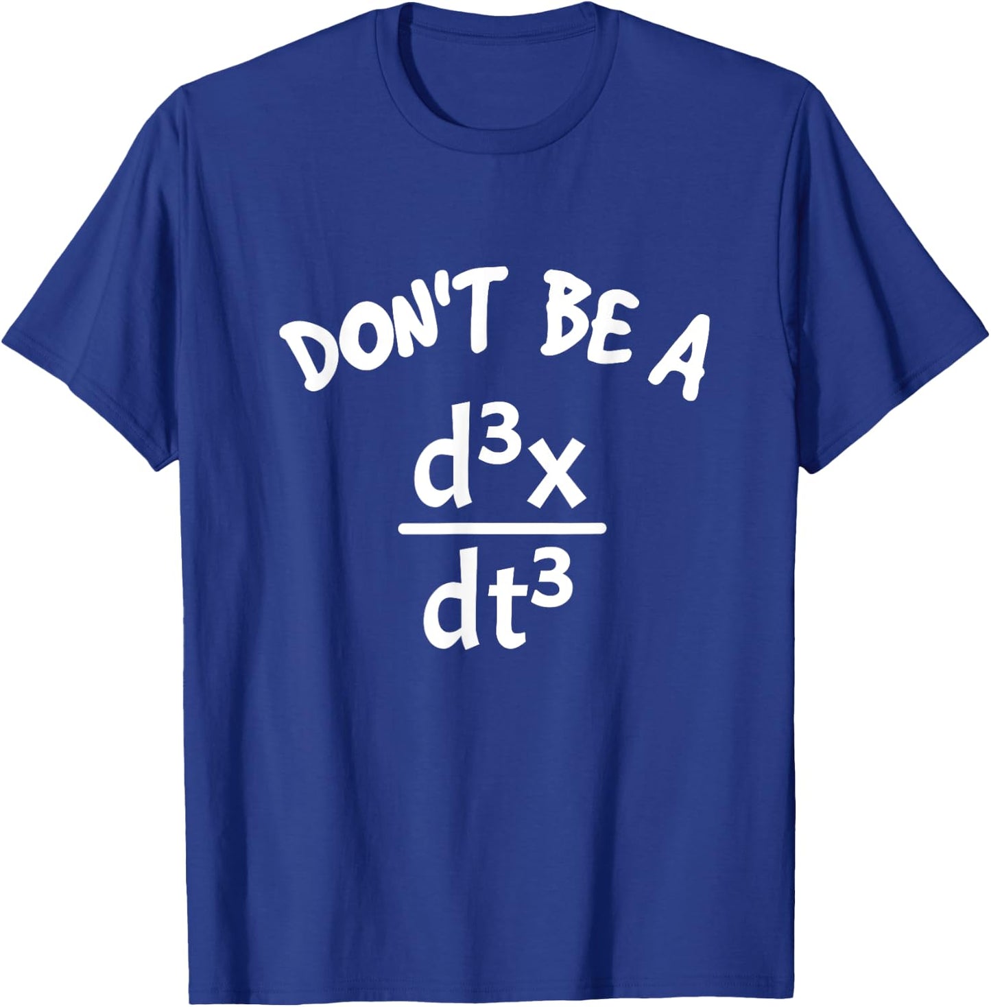 Don't Be A Jerk Funny Nerdy Math Physics Joke Pun Math Lover T-Shirt - T-Shirt | Royal