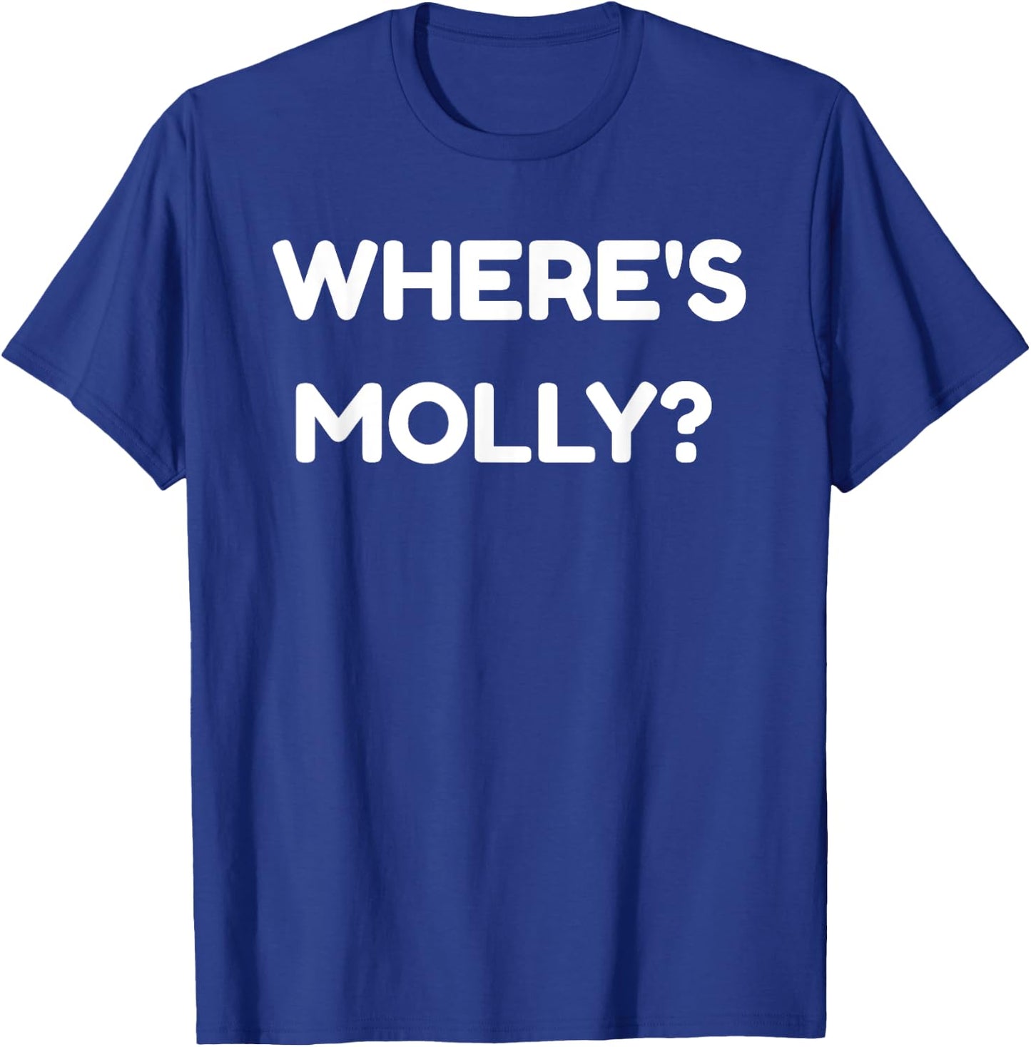 Where's Molly - Funny MDMA Rave Ecstasy T-Shirt - T-Shirt | Royal