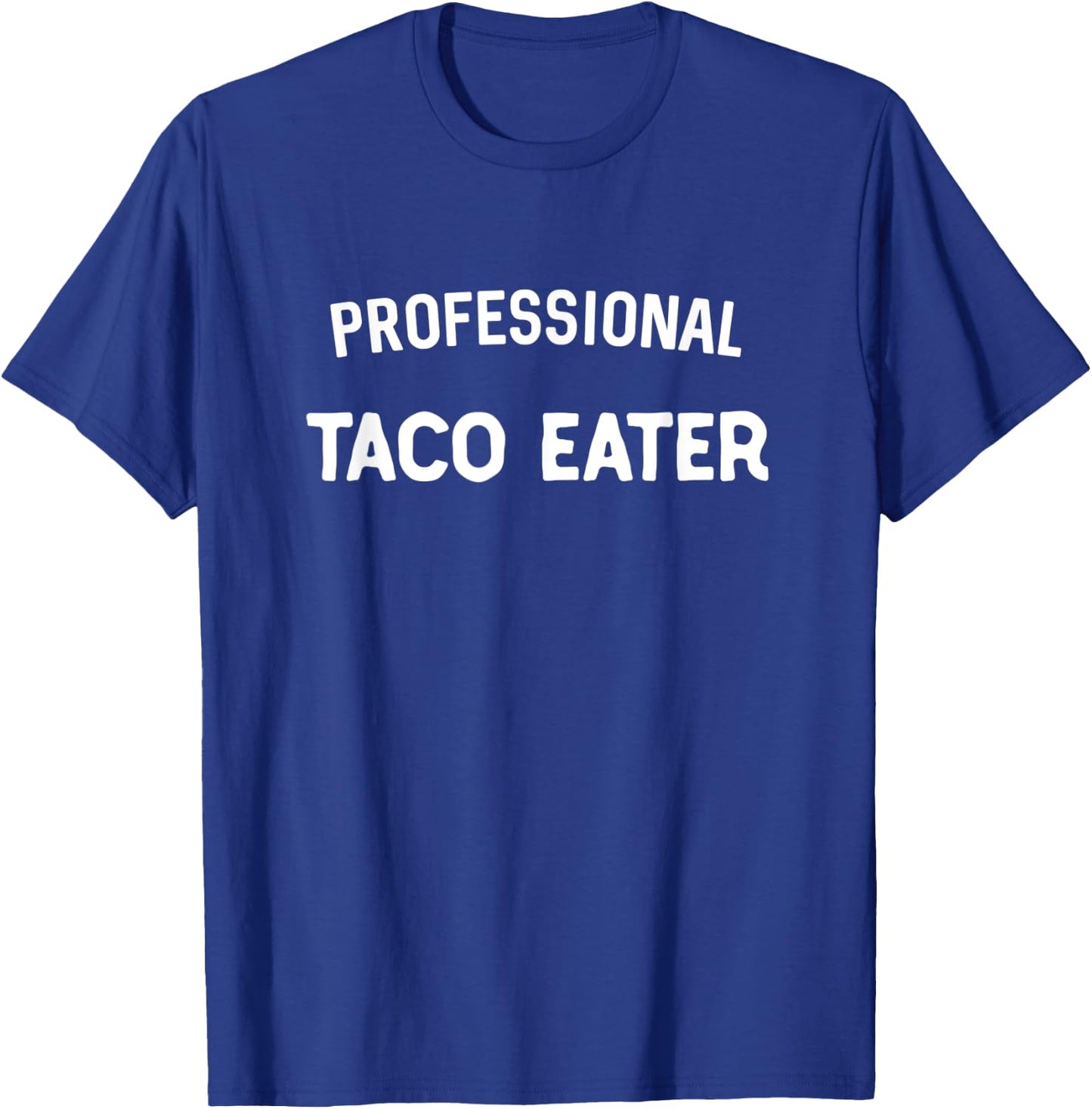 Professional Taco Eater Funny T-Shirt - T-Shirt | Royal