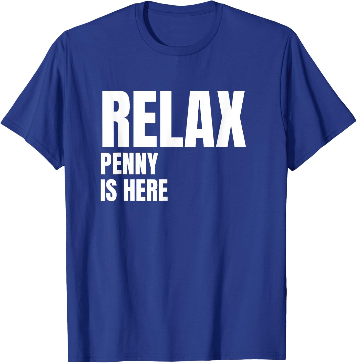 Relax Penny Is Here Popular Birth Names Penny Costume T-Shirt - T-Shirt | Royal