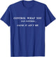 Control What You Can Control Cause It Ain't Me T-Shirt - T-Shirt | Royal
