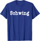 Schwing Funny 90s Movie TV Television T-Shirt - T-Shirt | Royal
