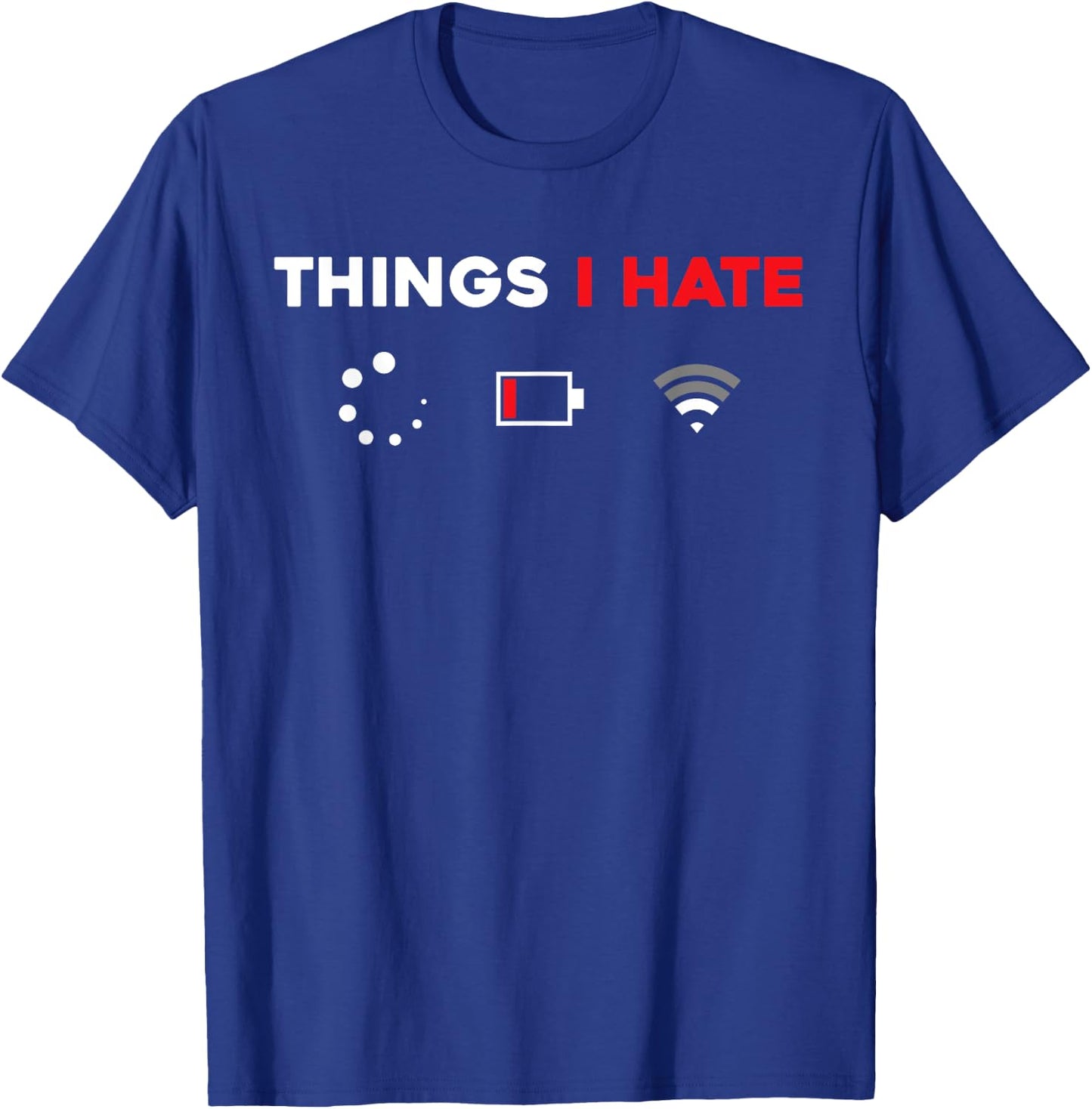 Things I Hate Programmer Gamer Fun Idea T-Shirt - T-Shirt | Royal