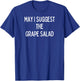 Soul Food Gifts-May I Suggest The Grape Salad T-Shirt - T-Shirt | Royal