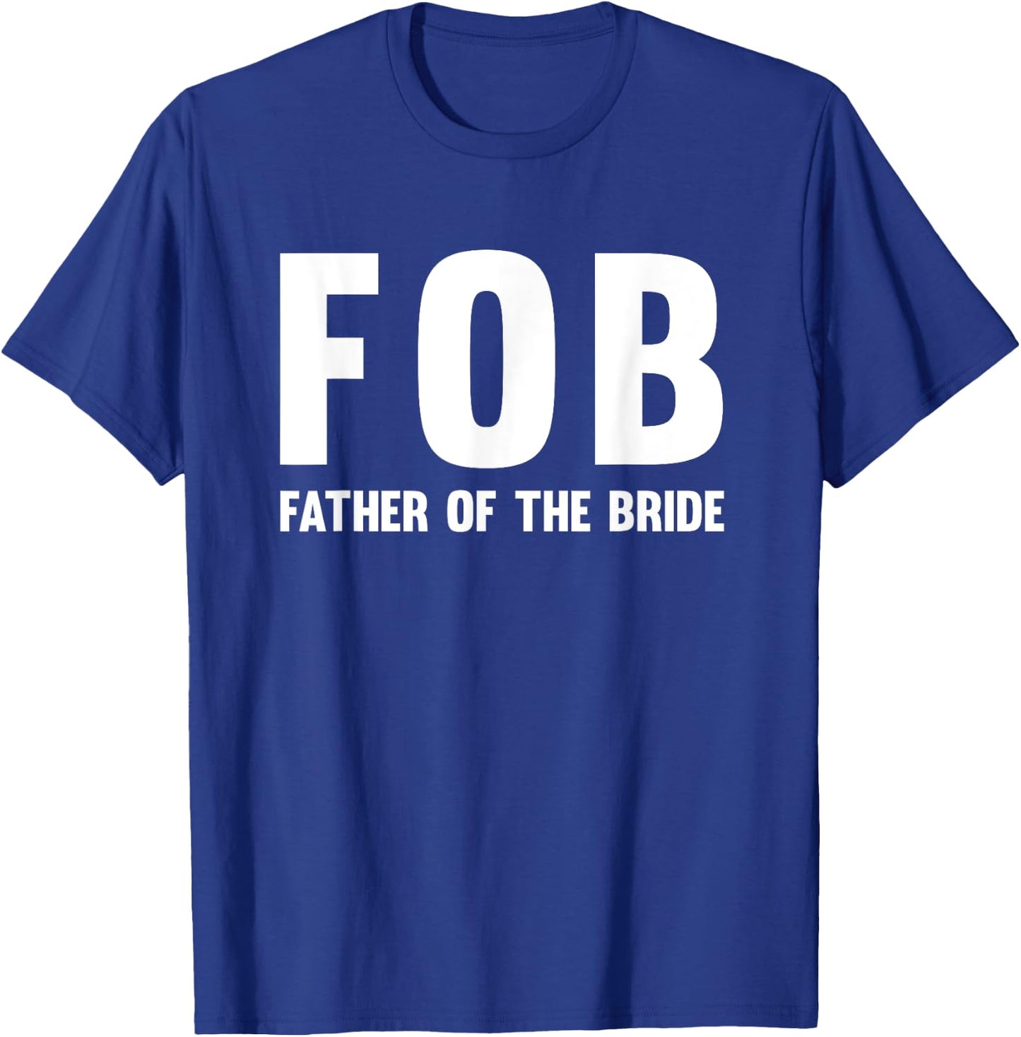 FOB (Father of the Bride) T-Shirt - T-Shirt | Royal