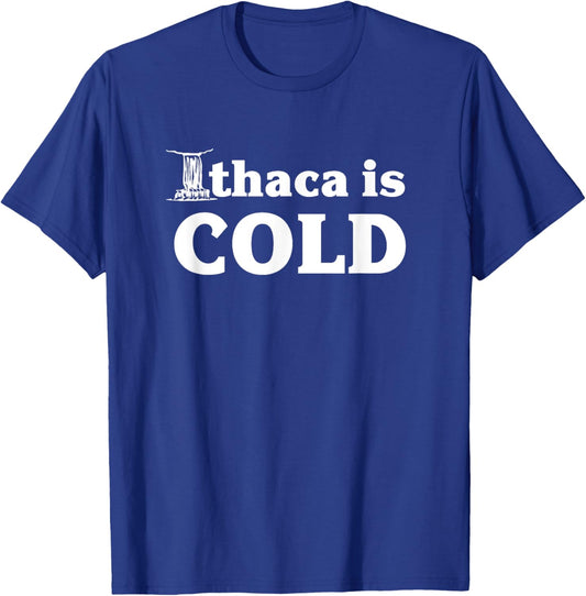 Ithaca Is Cold Funny Ithaca NY Gift T-Shirt - T-Shirt | Royal