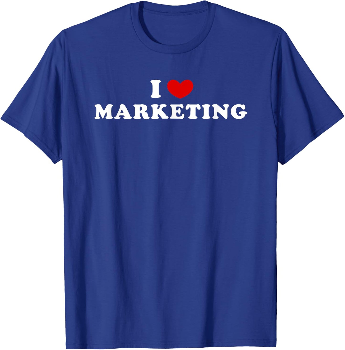 I Love Marketing, I Heart Marketing T-Shirt - T-Shirt | Royal