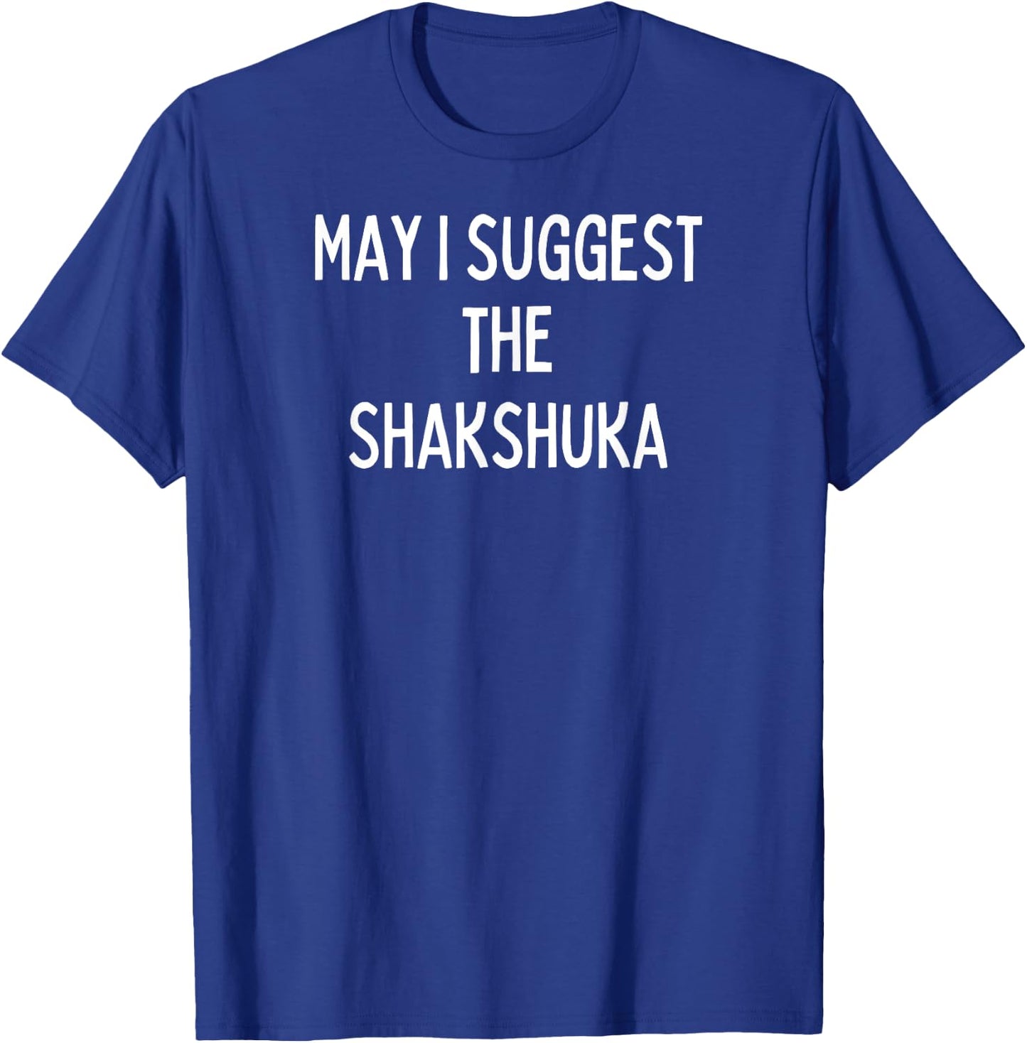 Soul Food Gifts-May I Suggest The Shakshuka T-Shirt - T-Shirt | Royal