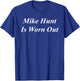 Mike Hunt Is Worn Out Funny Raunchy Adult Dirty Naughty Girl T-Shirt - T-Shirt | Royal