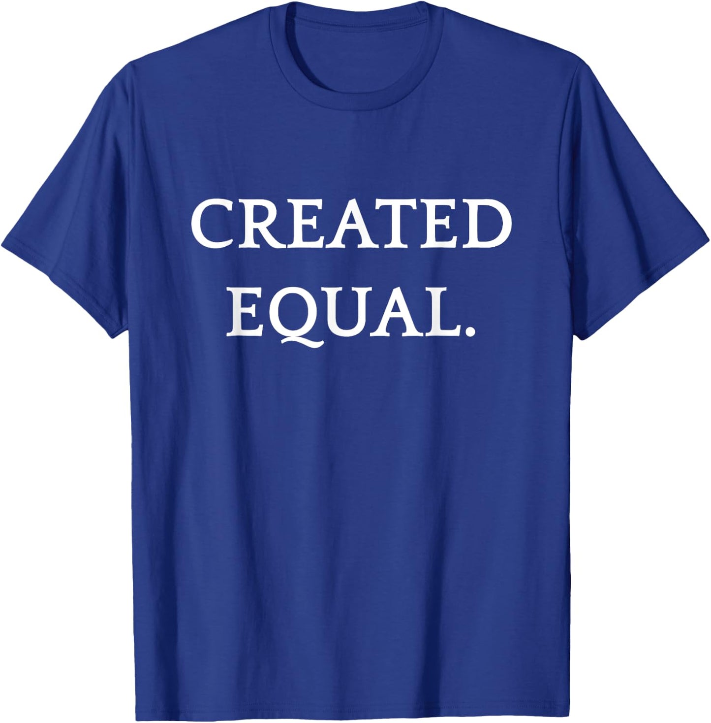 Created Equal Pay Pride Human Rights Equality Activist T-Shirt - T-Shirt | Royal