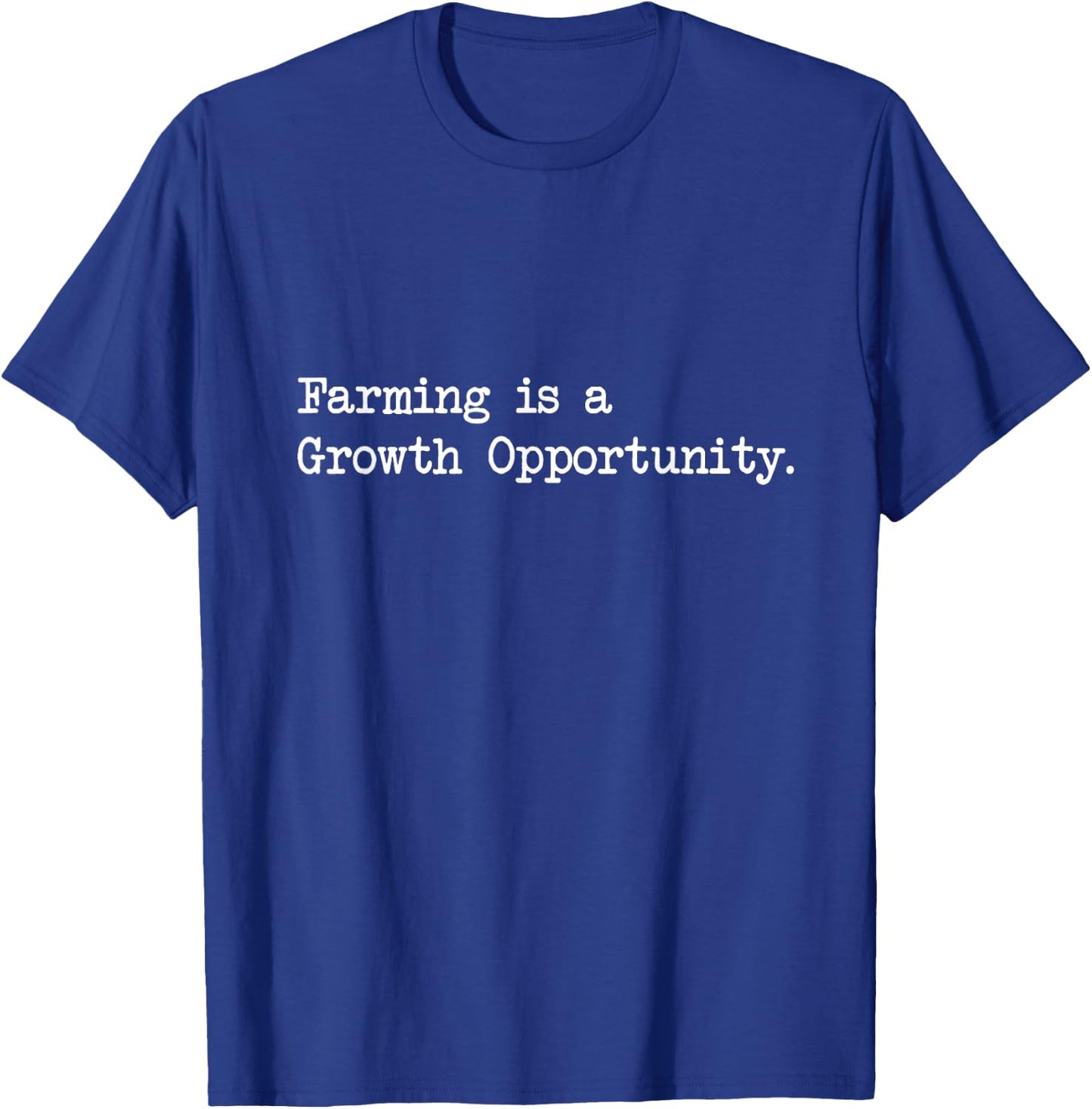Farming is a Growth Opportunity Farmers Gardeners Chefs Cook T-Shirt - T-Shirt | Royal