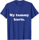 Funny Stomach Ache Outfit My Tummy Hurts T-Shirt - T-Shirt | Royal
