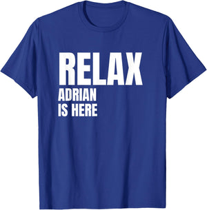 Relax Adrian Is Here Popular Birth Names Adrian Costume T-Shirt - T-Shirt | Royal