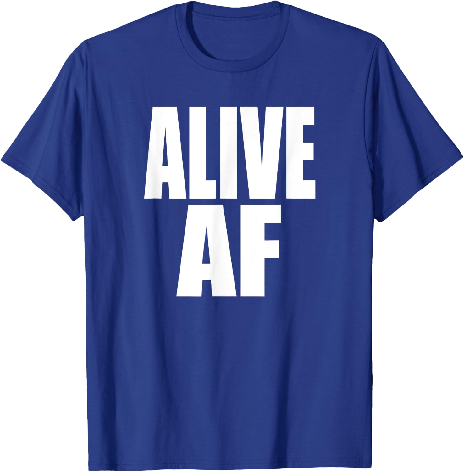 ALIVE AF Fun Motivational Health and Survivor Inspiration T-Shirt - T-Shirt | Royal