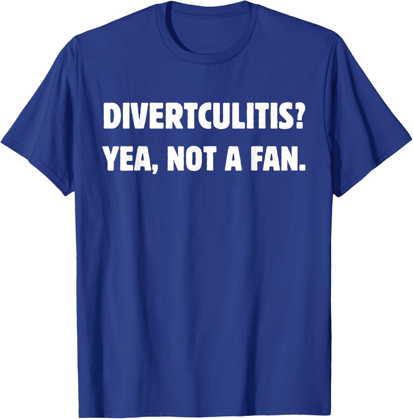 Funny Diverticulitis and Diverticular Disease T-Shirt - T-Shirt | Royal
