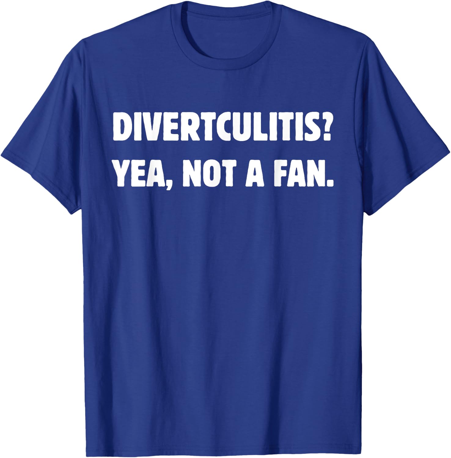 Funny Diverticulitis and Diverticular Disease T-Shirt - T-Shirt | Royal