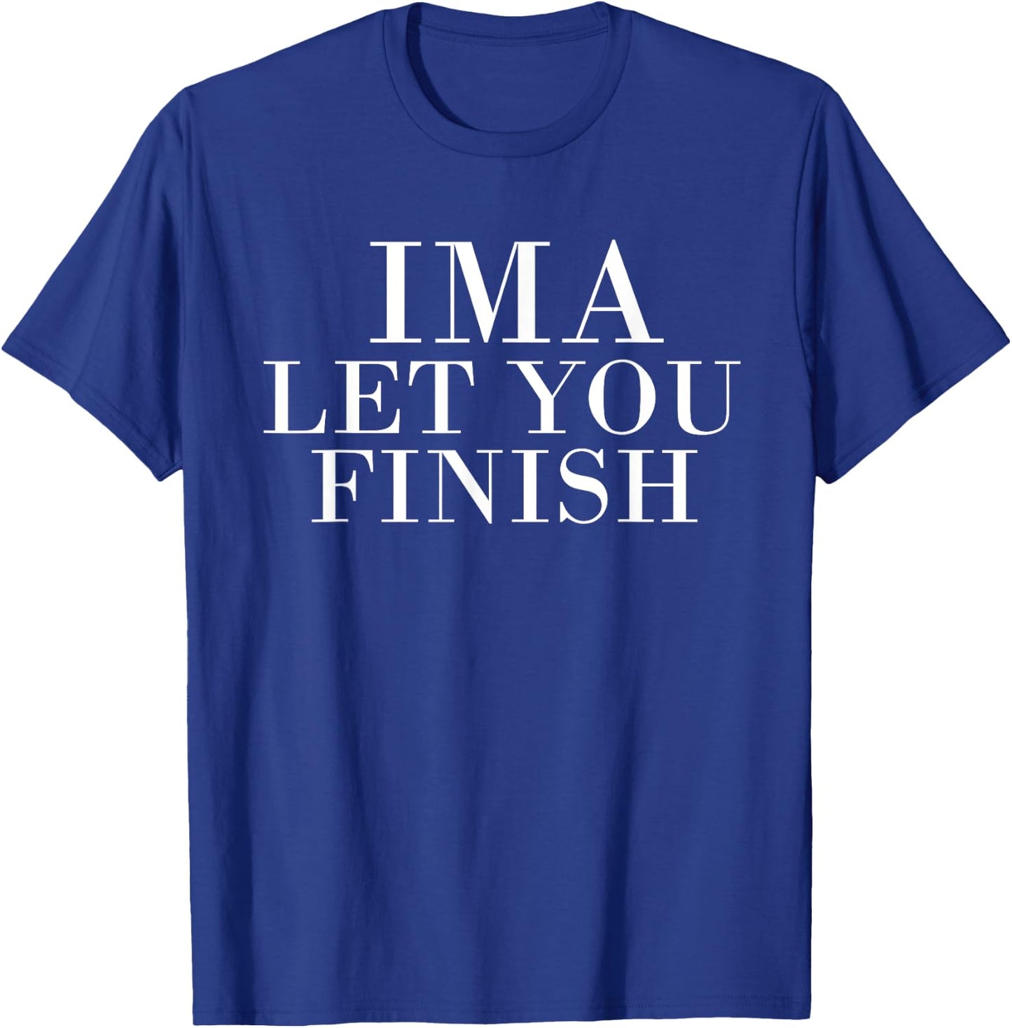 Ima Let You Finish T-Shirt - T-Shirt | Royal