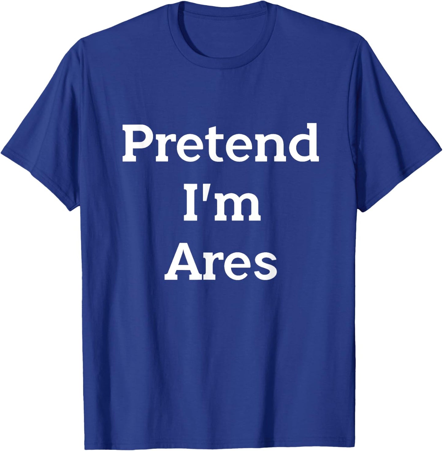 Pretend I'm Ares Costume Greek God Funny Halloween Party T-Shirt - T-Shirt | Royal