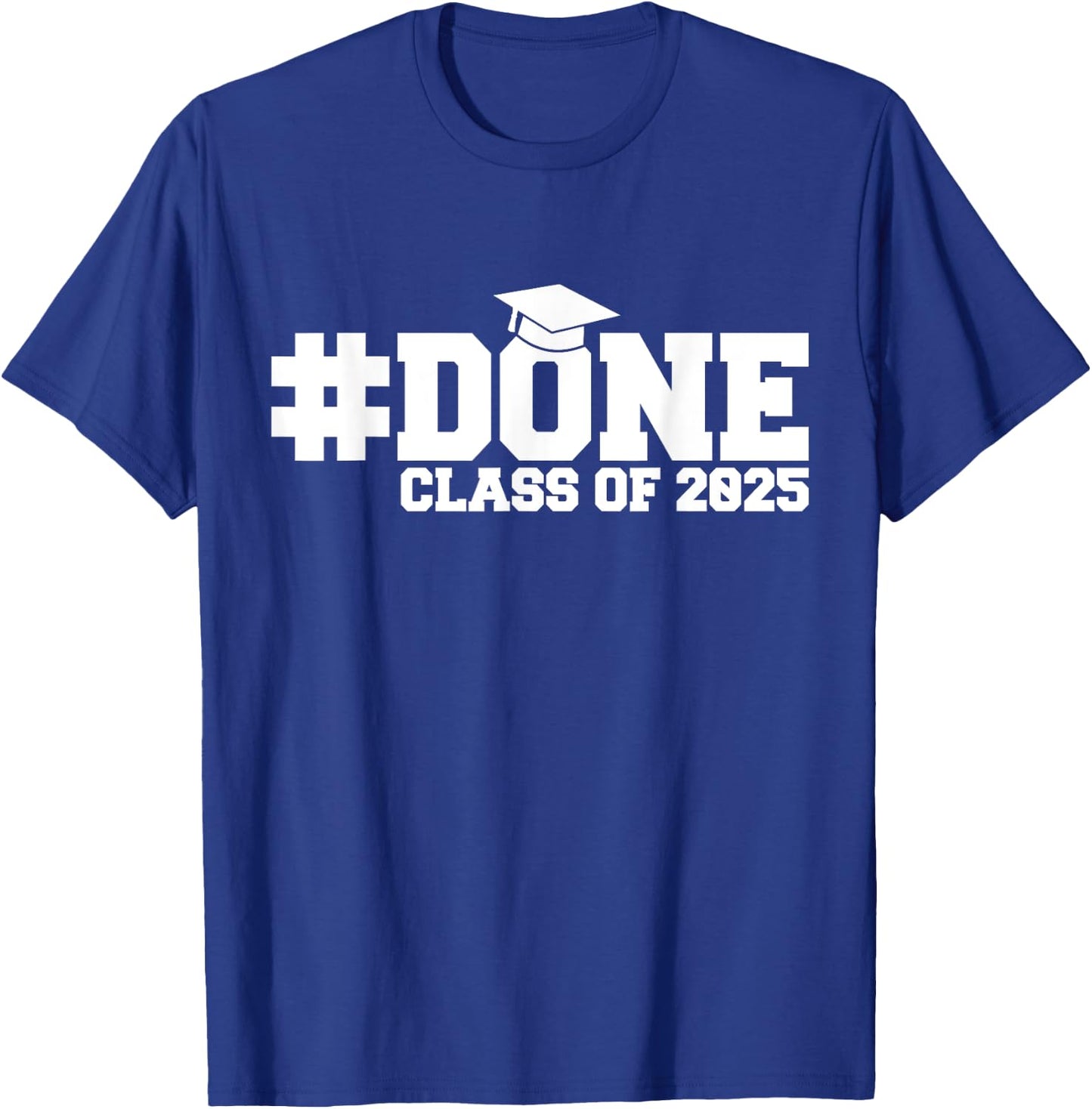 #DONE Class of 2025 Graduation Him Grad Seniors T-Shirt - T-Shirt | Royal