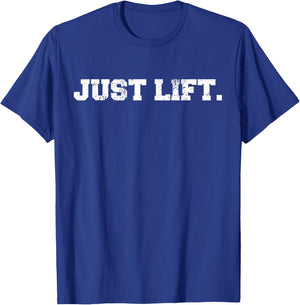 Just Lift Funny Gym Powerlifting Bodybuilding Sports Gift T-Shirt - T-Shirt | Royal
