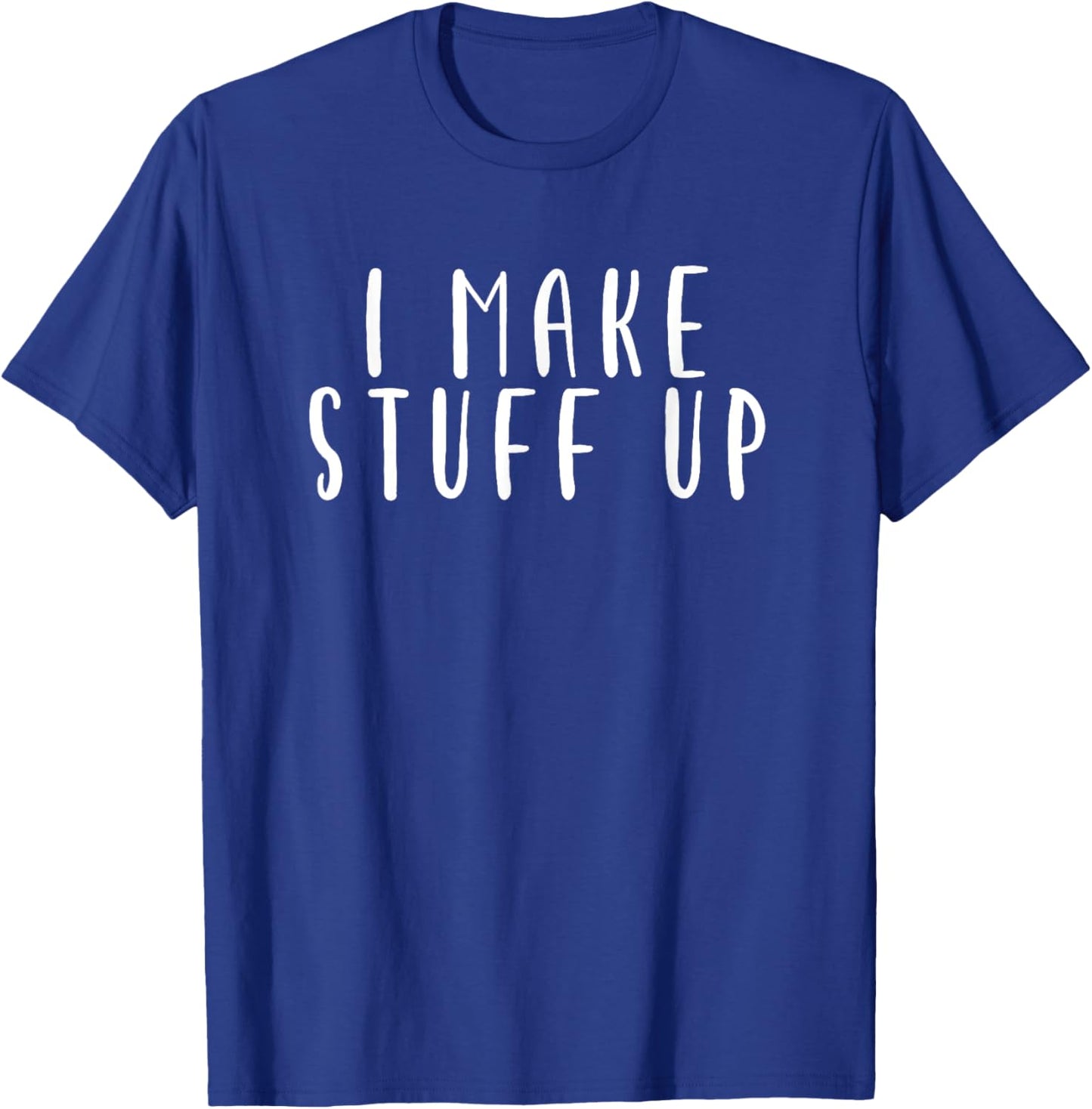 Improv I Make Stuff Up - Comedy Theater T-Shirt - T-Shirt | Royal