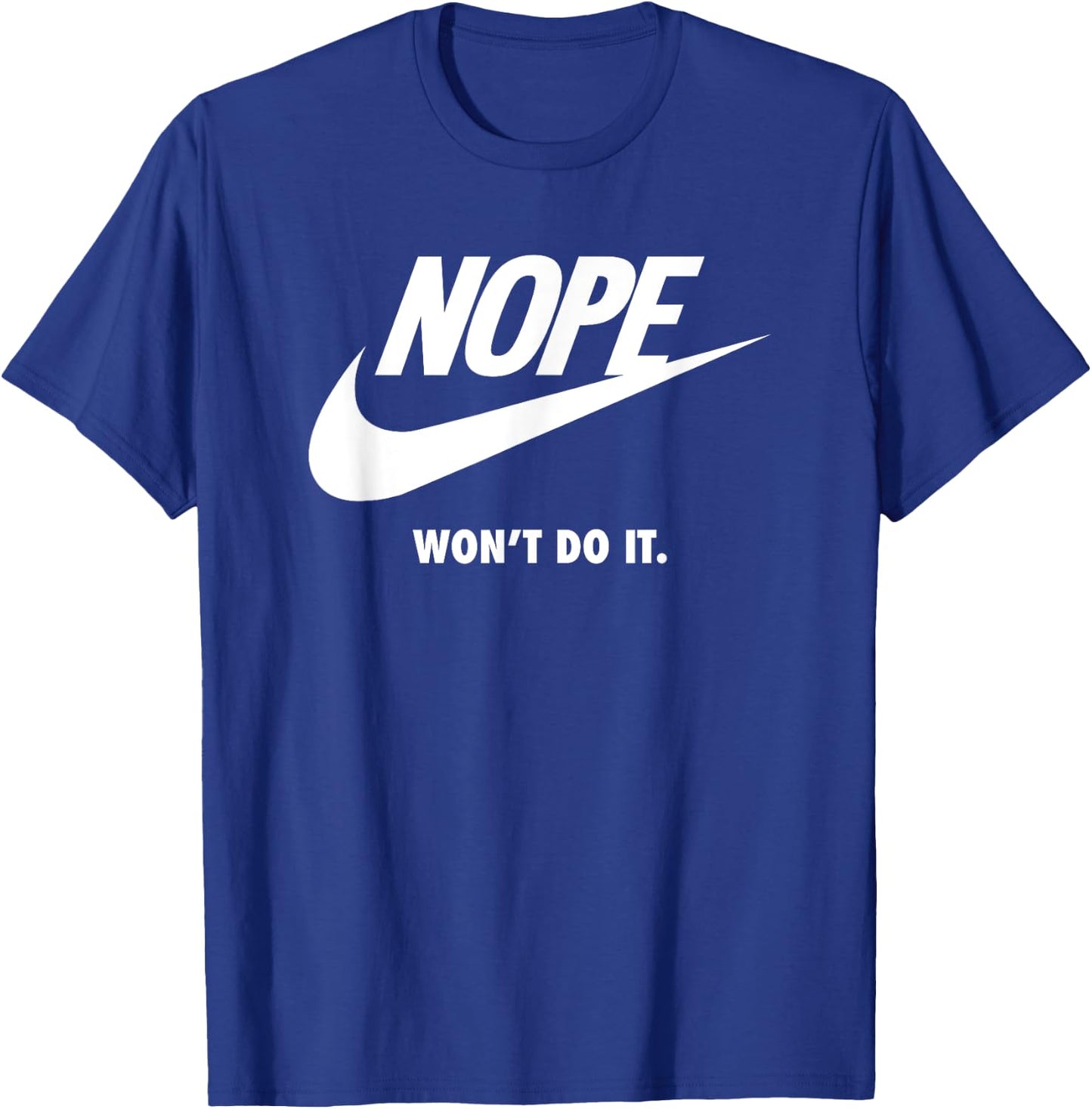 Nope, will not do, funny sports brand, satirical sportswear T-Shirt - T-Shirt | Royal
