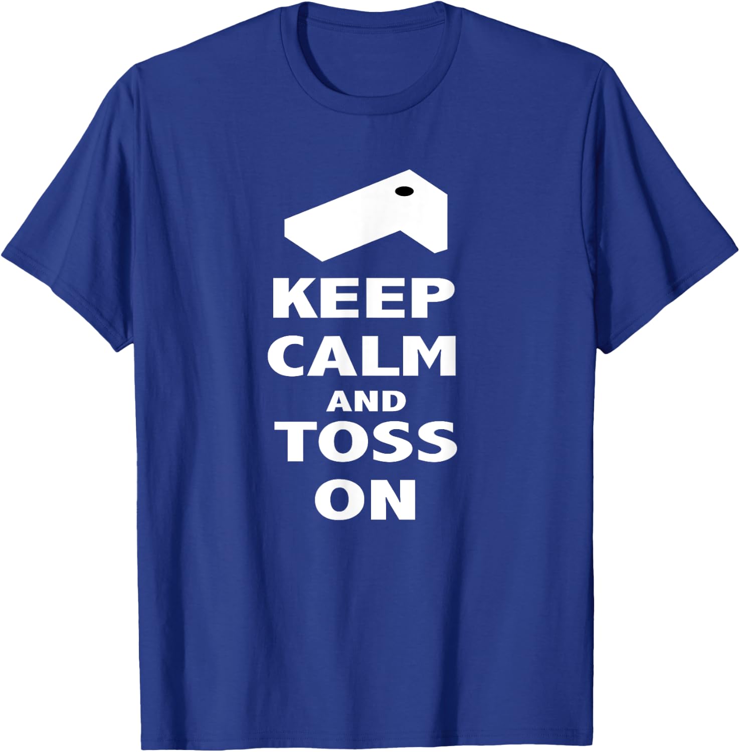 Keep Calm and Toss On T Shirt T-Shirt - T-Shirt | Royal