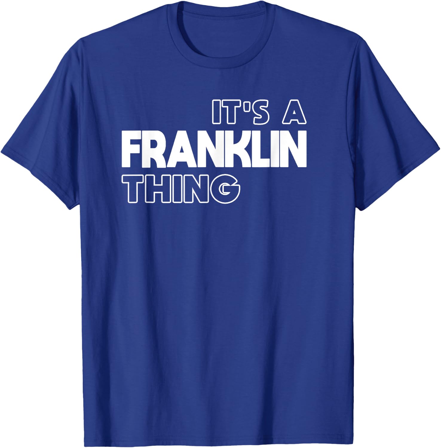 It's a Franklin Thing You Wouldn't Understand - Franklin T-Shirt - T-Shirt | Royal