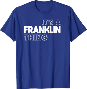 It's a Franklin Thing You Wouldn't Understand - Franklin T-Shirt - T-Shirt | Royal