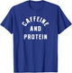 Caffeine And Protein Gym Trainer Fitness Workout Weightroom T-Shirt - T-Shirt | Royal