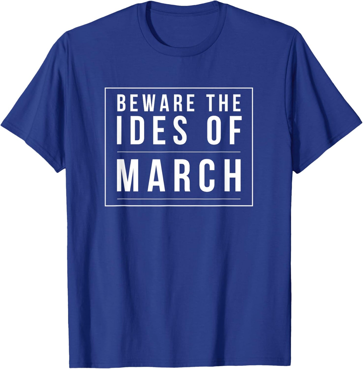 Beware The Ides Of March Shakespeare Quote T-Shirt - T-Shirt | Royal