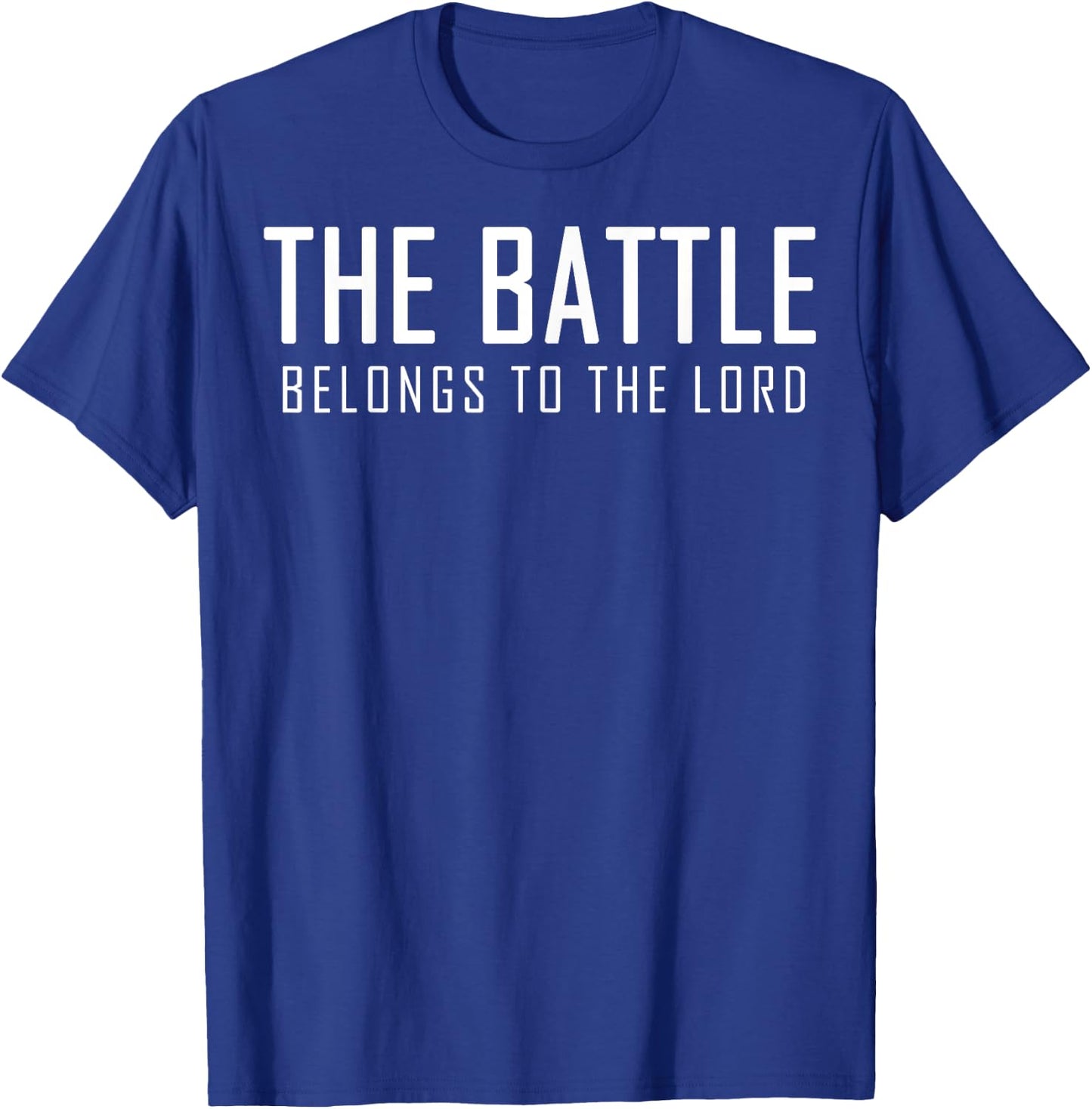 The Battle Belongs To The Lord Christian Religious Quotes T-Shirt - T-Shirt | Royal