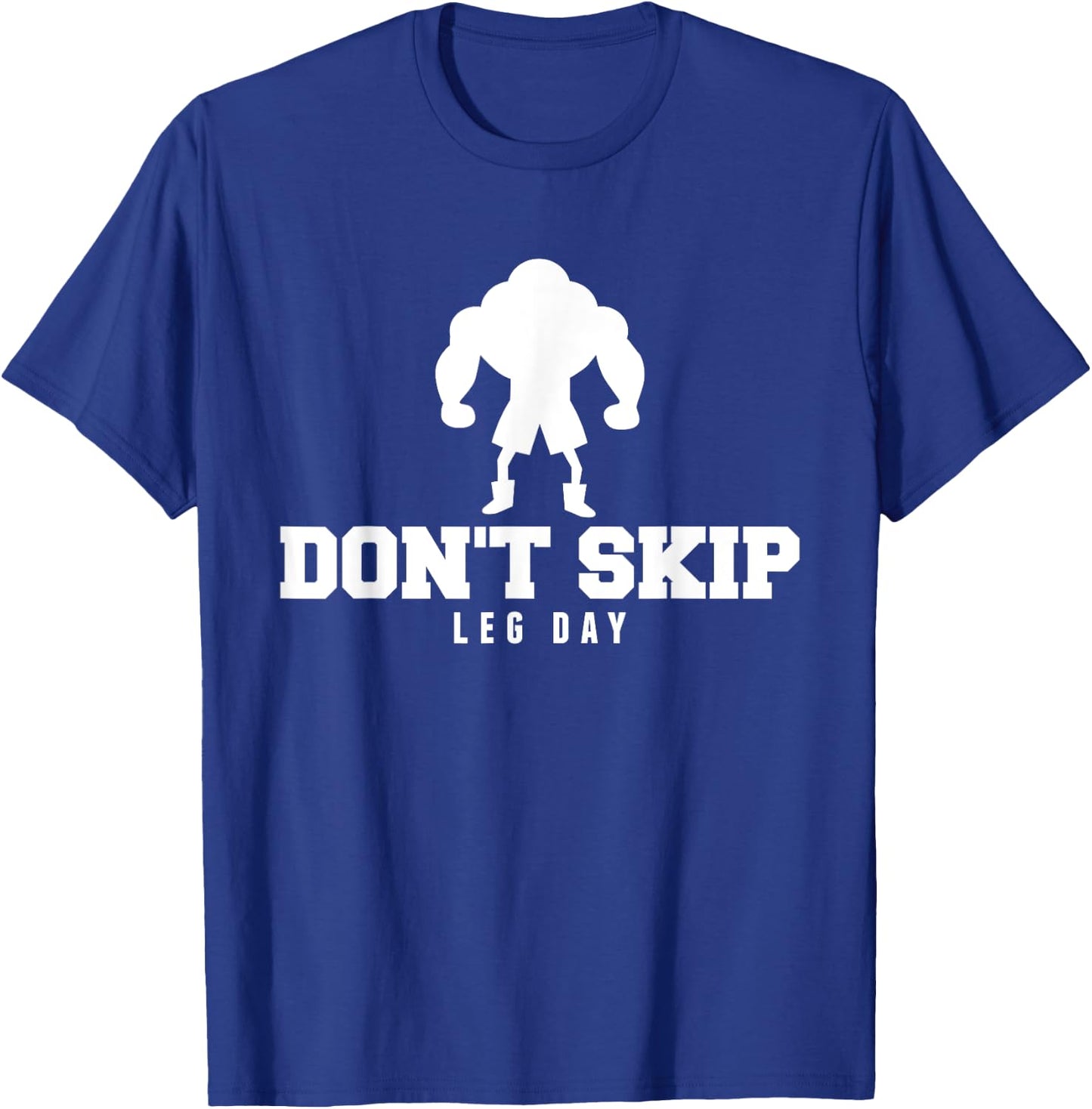 Don't Skip Leg Day Funny Fitness Apparel For Weight Lifters. T-Shirt - T-Shirt | Royal