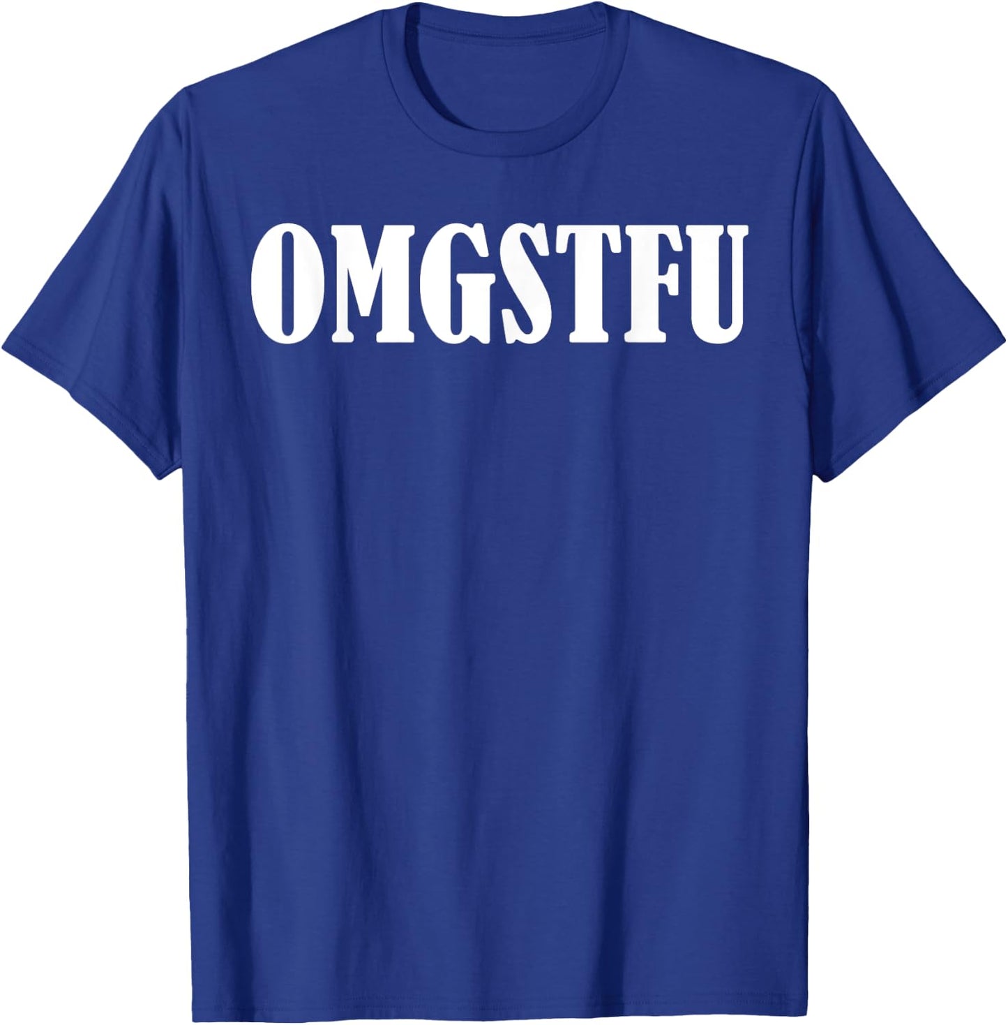 Omgstfu T-Shirt - T-Shirt | Royal