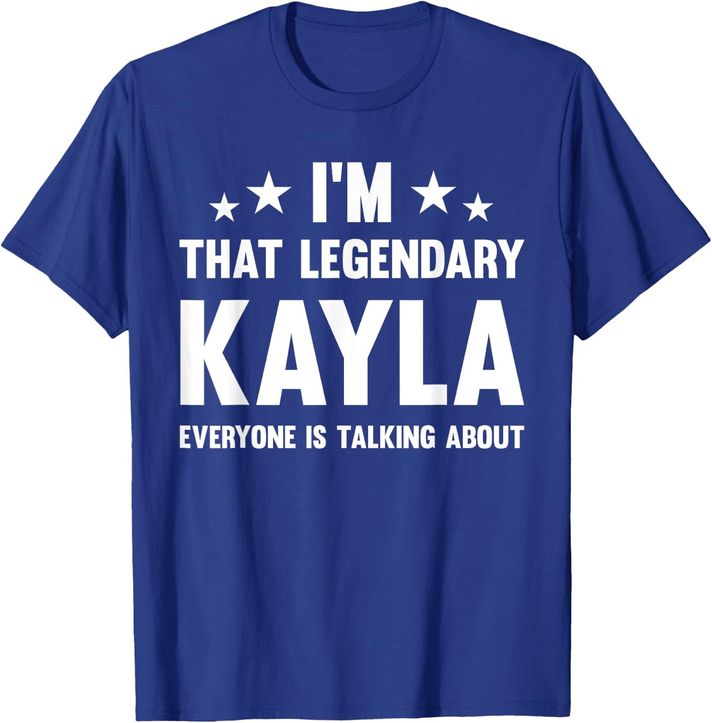 Kayla Personal First Name I'm That Legendary Funny Kayla T-Shirt - T-Shirt | Royal