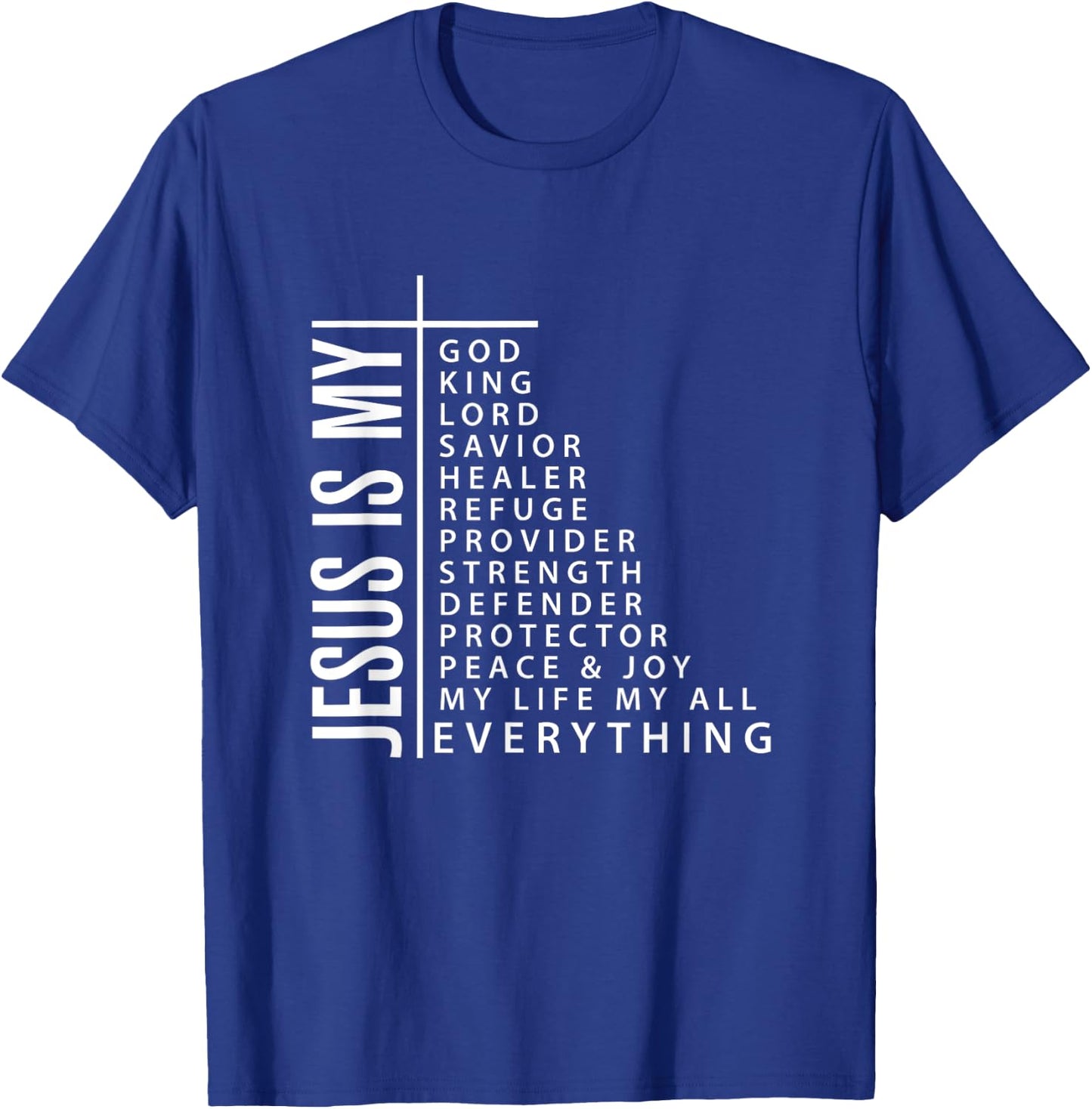 Jesus is My Everything My God My Lord My Savior Christian Gi T-Shirt - T-Shirt | Royal