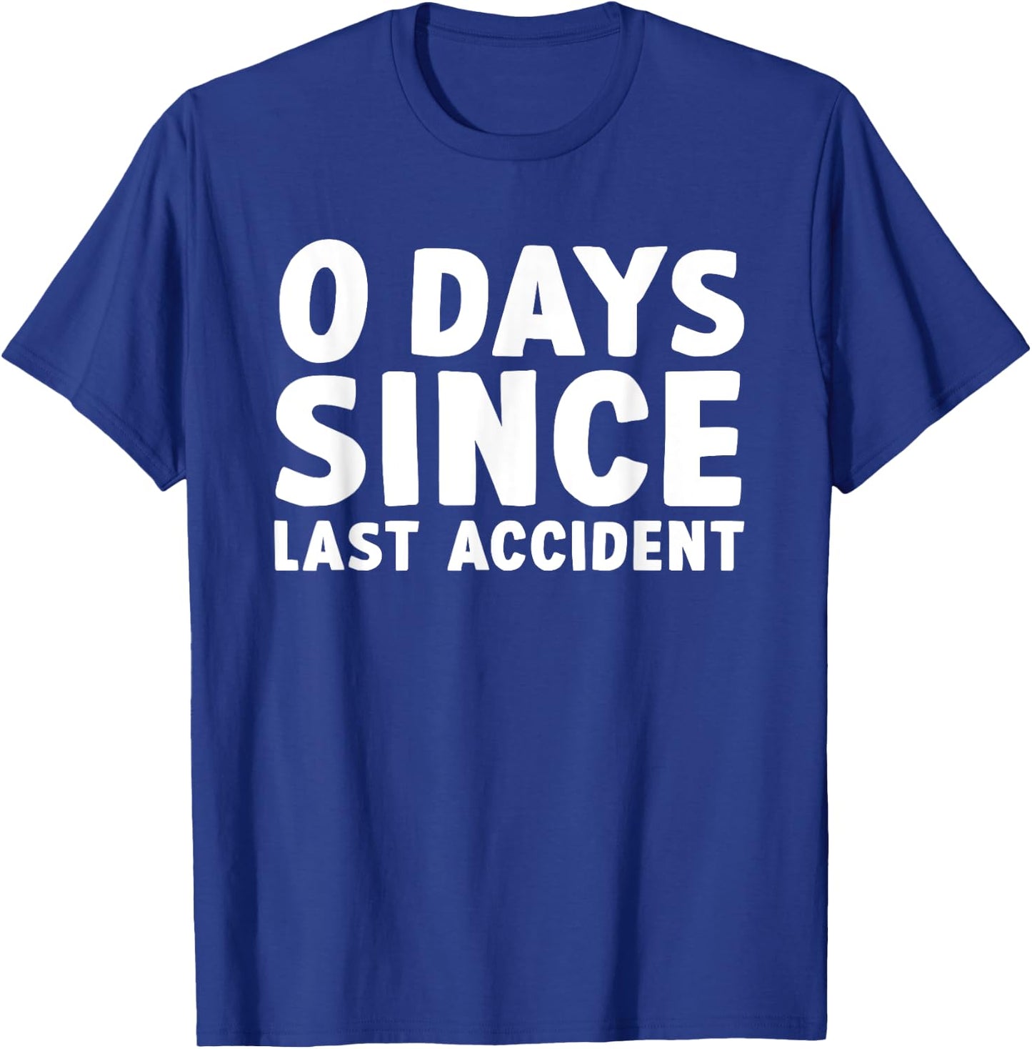 Funny Injury Get Well 0 Days Since Last Accident T-Shirt - T-Shirt | Royal