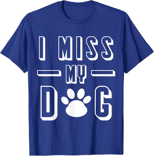 I Miss My Dog Funny Sarcastic Animal Lover T-Shirt - T-Shirt | Royal