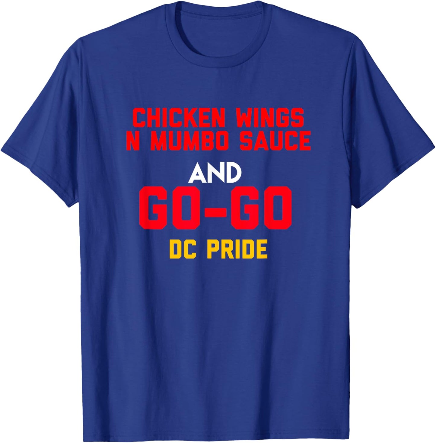 Chicken Wings N Mumbo Sauce and Go Go Music Gift all T-Shirt - T-Shirt | Royal