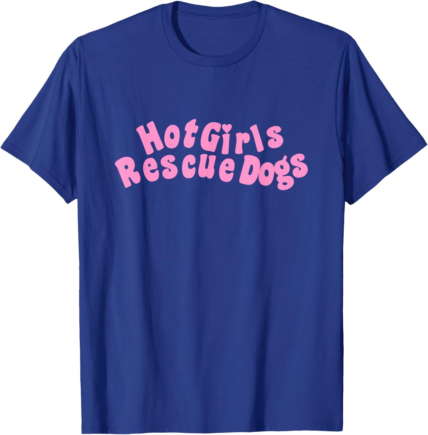 Hot, Girls Rescue Dogs Funny love pets Gift T-Shirt - T-Shirt | Royal