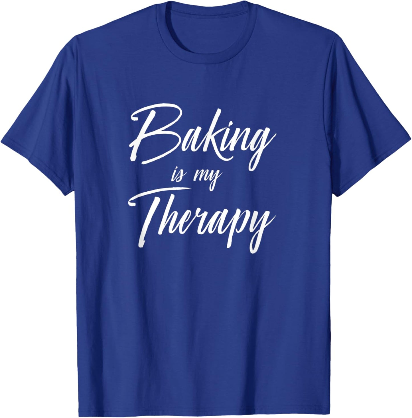 Baking is My Therapy Shirt Funny Cute Gift T-Shirt - T-Shirt | Royal