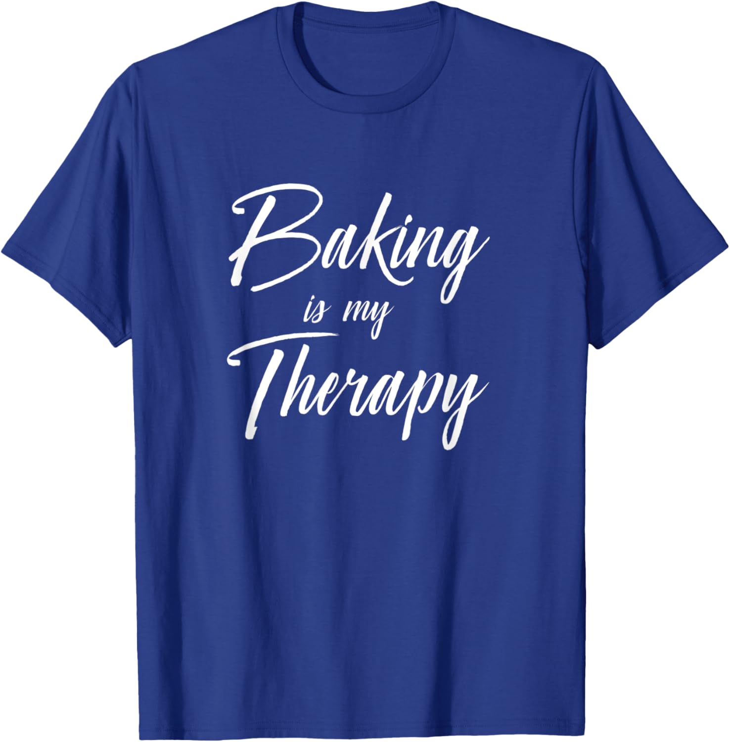 Baking is My Therapy Shirt Funny Cute Gift T-Shirt - T-Shirt | Royal