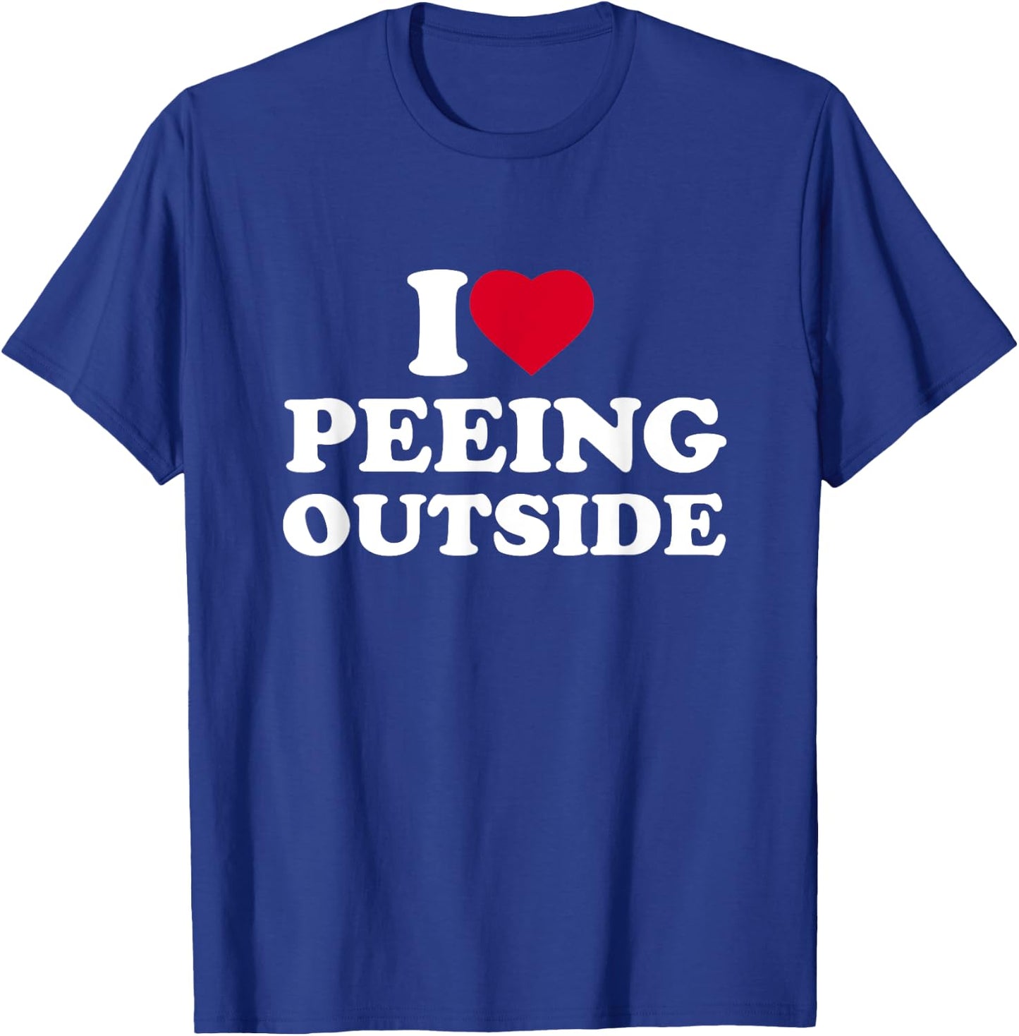 I Love Heart Peeing Outside Lover Camping Hikind Outdoors T-Shirt - T-Shirt | Royal