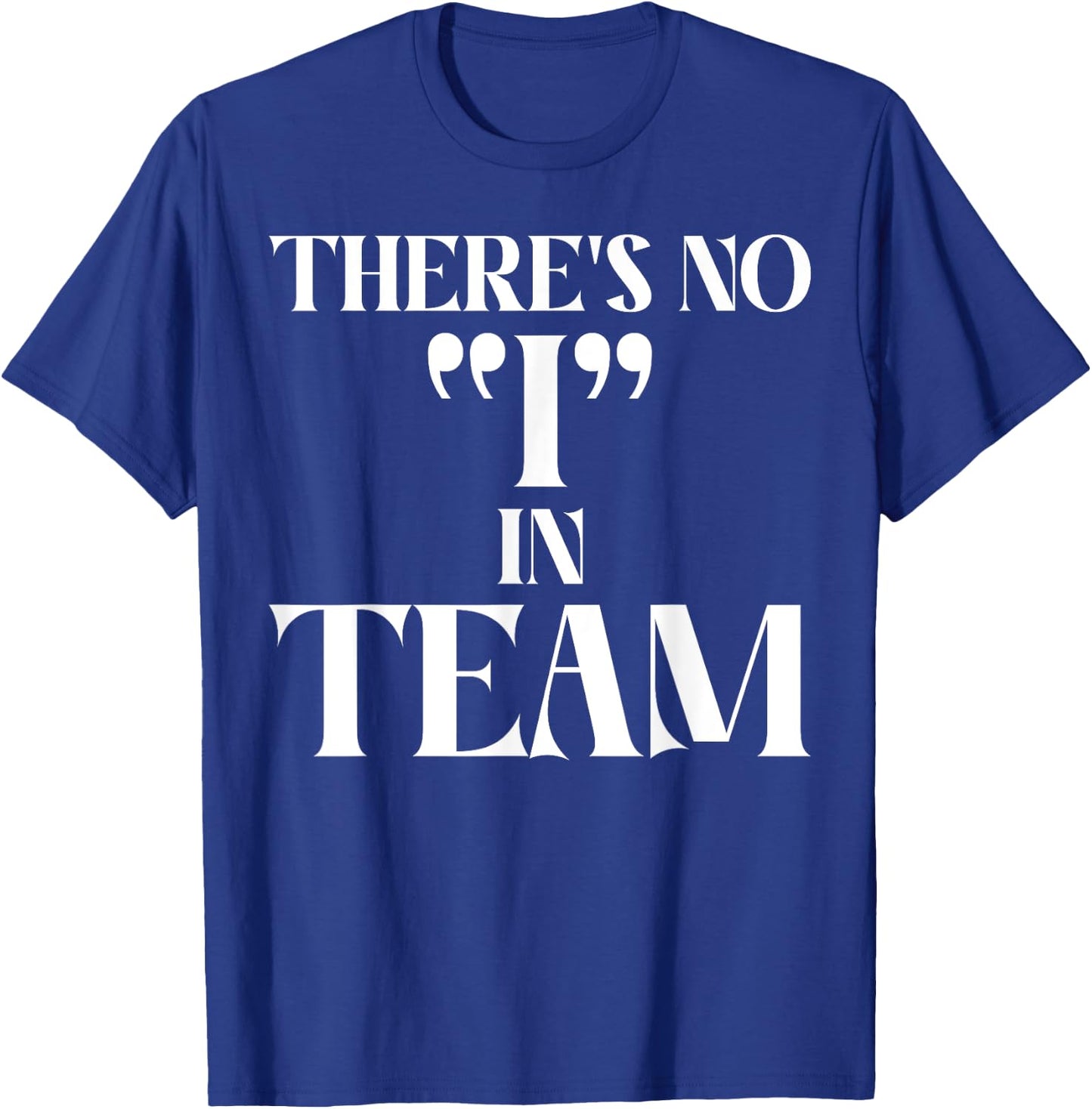 There is no I in Team Sport Team T-Shirt - T-Shirt | Royal