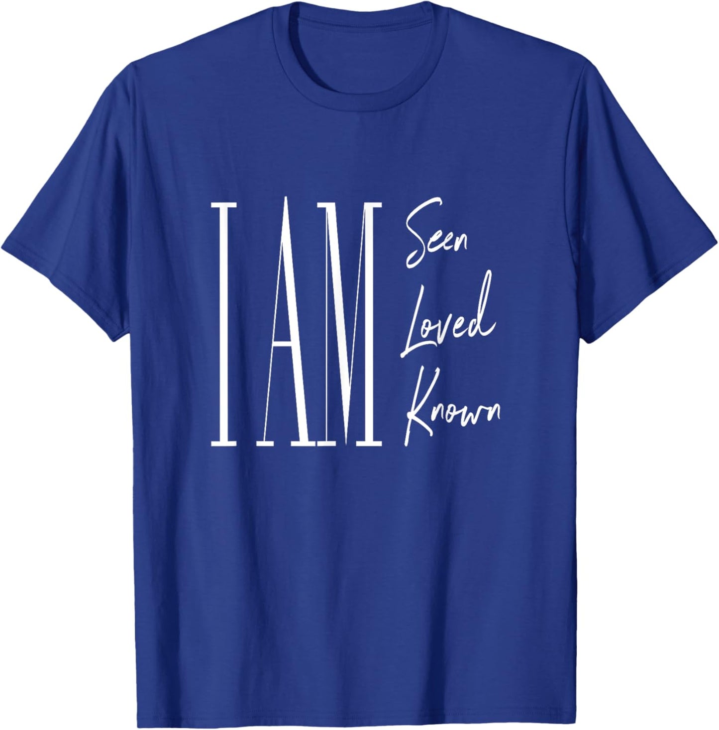 I am seen, loved, and known T-Shirt - T-Shirt | Royal