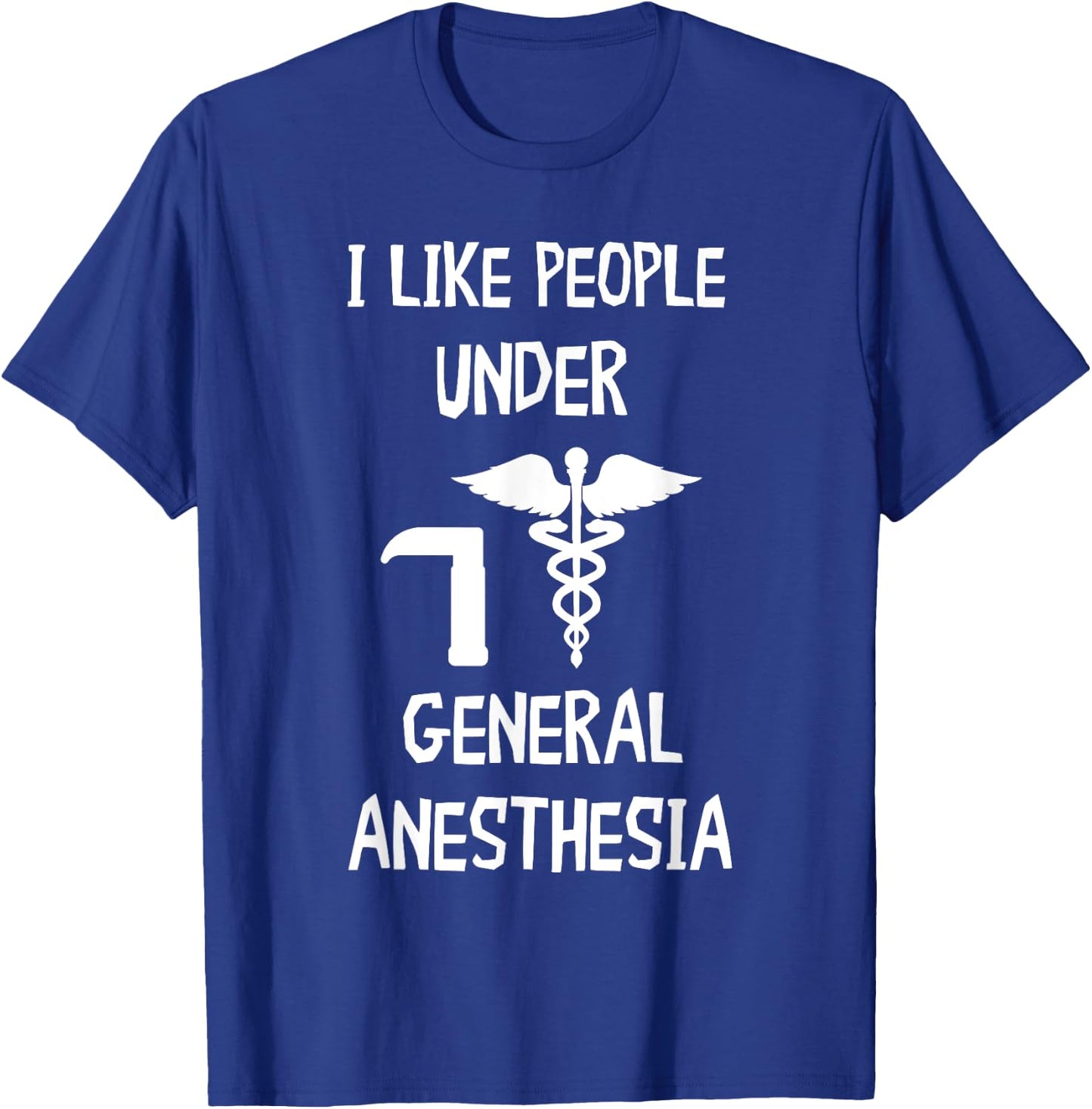 Anesthesiologist CRNA Nurse I Like People General Anesthesia T-Shirt - T-Shirt | Royal