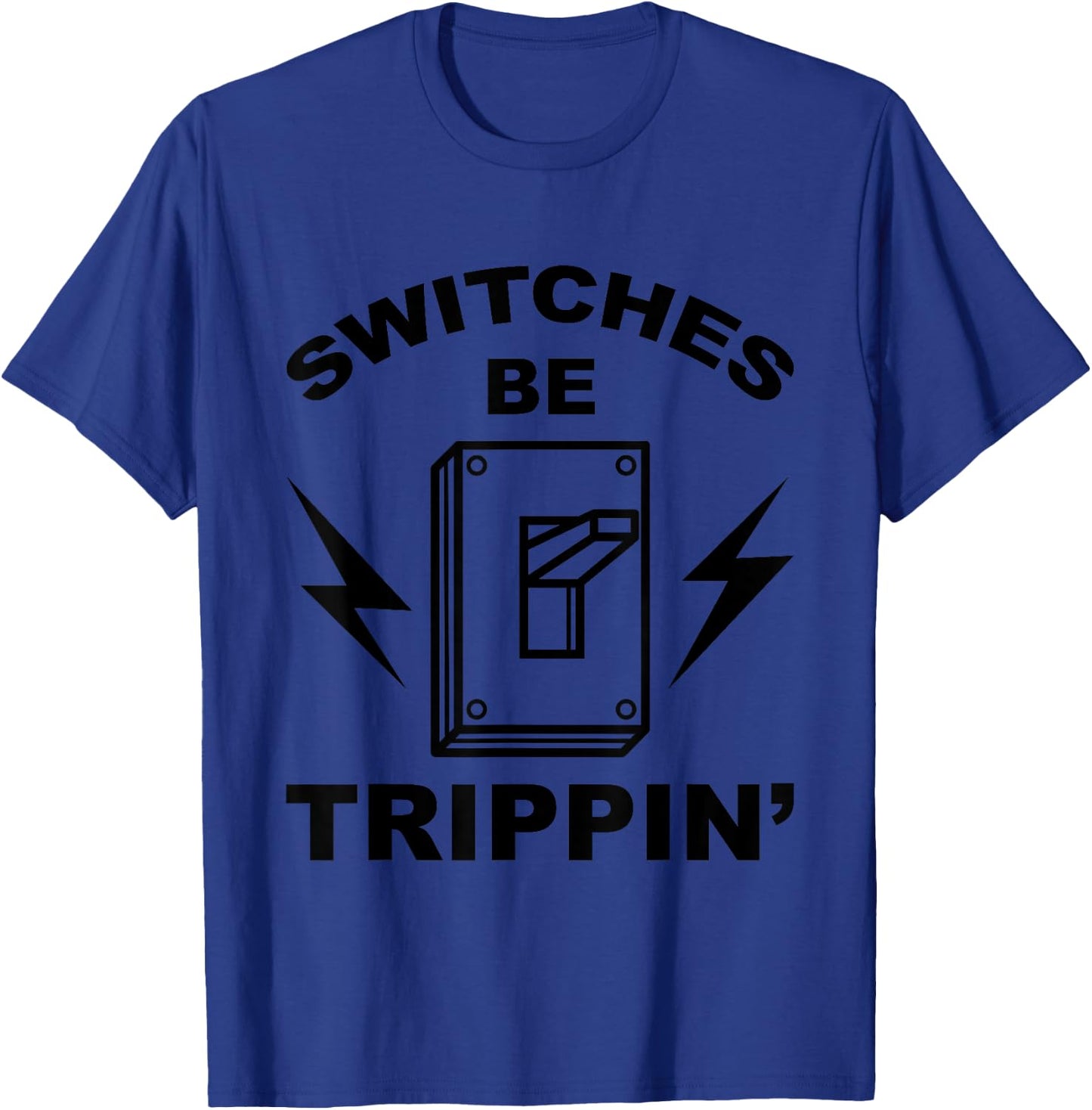 Switches Be Trippin' Shirt | Cute Master In Electronics Gift T-Shirt - T-Shirt | Royal